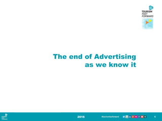 The end of Advertising
as we know it
2016 1
 