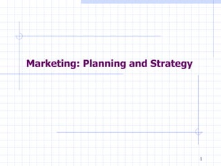 Marketing: Planning and Strategy 