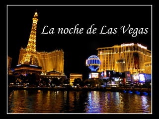 La noche de Las Vegas
 