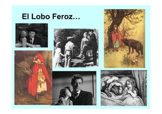 El Lobo Feroz…
 