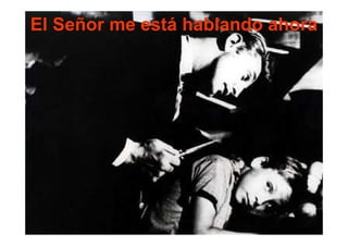 El Señor me está hablando ahora
 