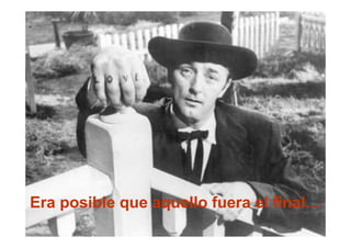 .




Era posible que aquello fuera el final…
 