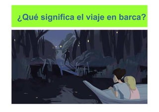 ¿Qué significa el viaje en barca?
 