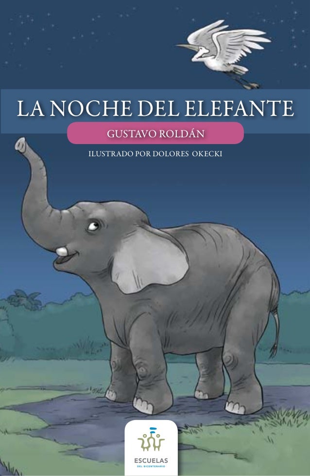 La noche del elefante 
GUSTAVO ROLDÁN 
ILUSTRADO POR DOLORES Okecki 
 