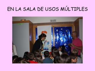 EN LA SALA DE USOS MÚLTIPLES 