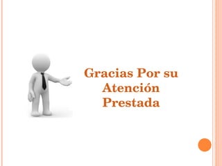 Gracias Por su Atención Prestada 