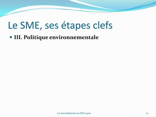 Le SME, ses étapes clefsI. Définition du domaine d’applicationActivité8La normalisation en ISO 14001