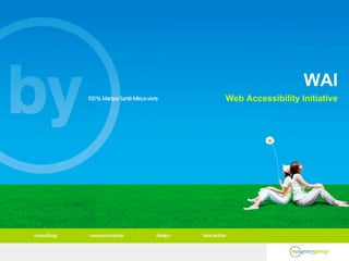 WAI
Web Accessibility Initiative
 