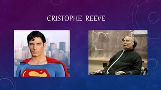 CRISTOPHE REEVE
 