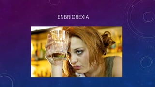ENBRIOREXIA
 