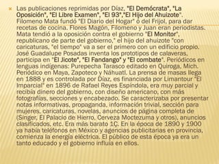  Las publicaciones reprimidas por Díaz, "El Demócrata", "La
Oposición", "El Libre Examen", "El 93","El Hijo del Ahuizote"...