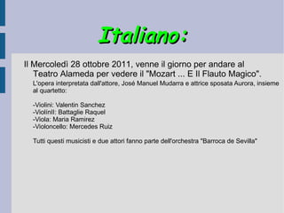 Fue interpretado por José Manuel Mudarra,Aurora Casado,Valentín Sánchez,Raquel Batalloso,María Ramirez y Mercedez Ruiz,que forman parte de la “Orquesta Barroca de Sevilla” 