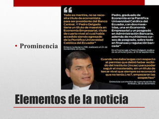 Elementos de la noticia
• Prominencia