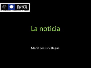 La noticia

María Jesús Villegas
 