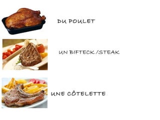 DU POULET
UNE CÔTELETTE
 