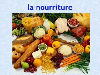 la nourriture
 