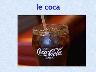 le coca
 