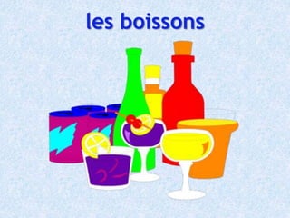 les boissons
 