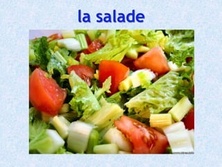 la salade
 