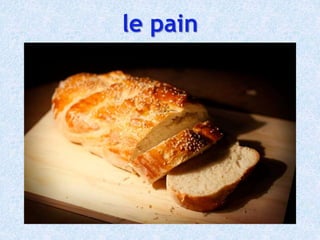 le pain
 