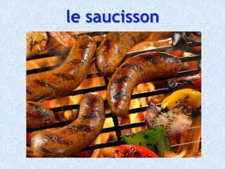 le saucisson
 