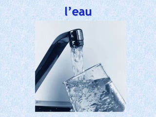 l’eau
 