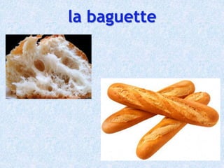 la baguette
 
