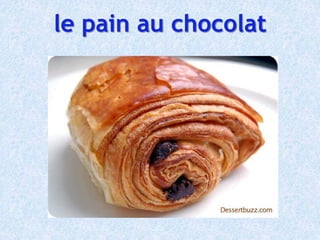 le pain au chocolat
 