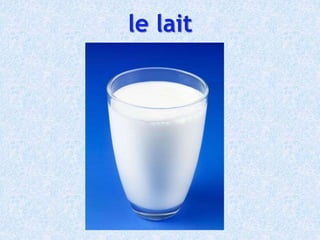 le lait
 