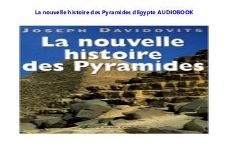 La nouvelle histoire des Pyramides dEgypte AUDIOBOOK
 