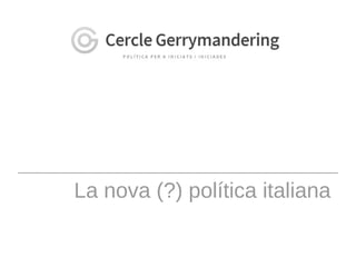 La nova (?) política italiana
 