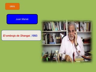 1931
Juan Marsé
El embrujo de Shangai ,1993
 