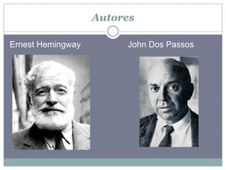 Autores
Ernest Hemingway John Dos Passos
 