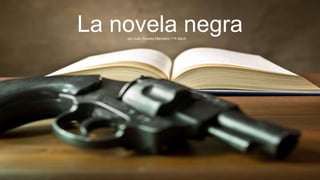 La novela negrapor Juan Álvarez Manzano 1ºA Bach
 