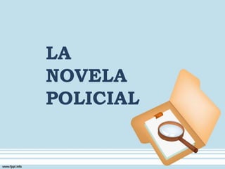 LA
NOVELA
POLICIAL
 