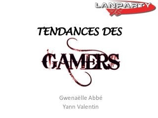 TENDANCES DES

Gwenaëlle Abbé
Yann Valentin

 