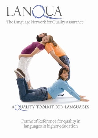 LanQua Toolkit: Frame of Reference for quality in languages in higher education  1 


 




                                                                www.lanqua.eu 
 