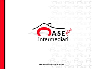 www.casefaraintermediari.ro
 