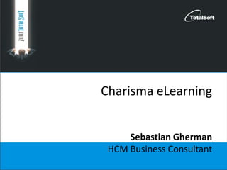 Charisma eLearning
Sebastian Gherman
HCM Business Consultant
 