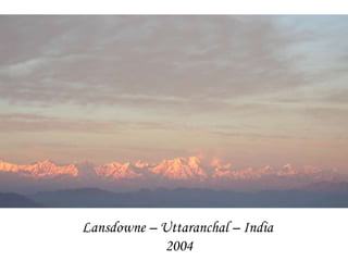 Lansdowne – Uttaranchal – India  2004 