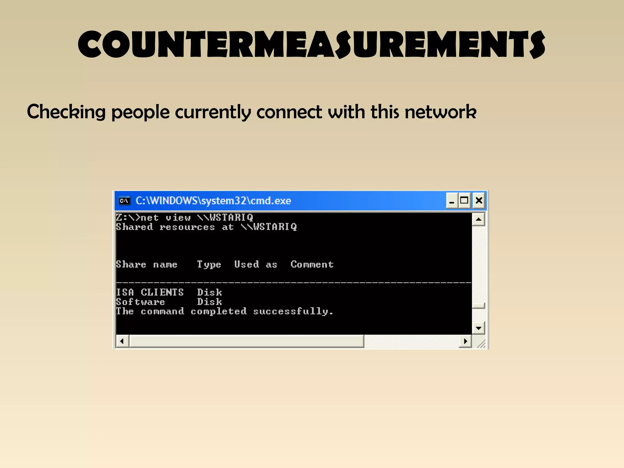 COUNTERMEASUREMENTS
Checking people currently connect with this network
 