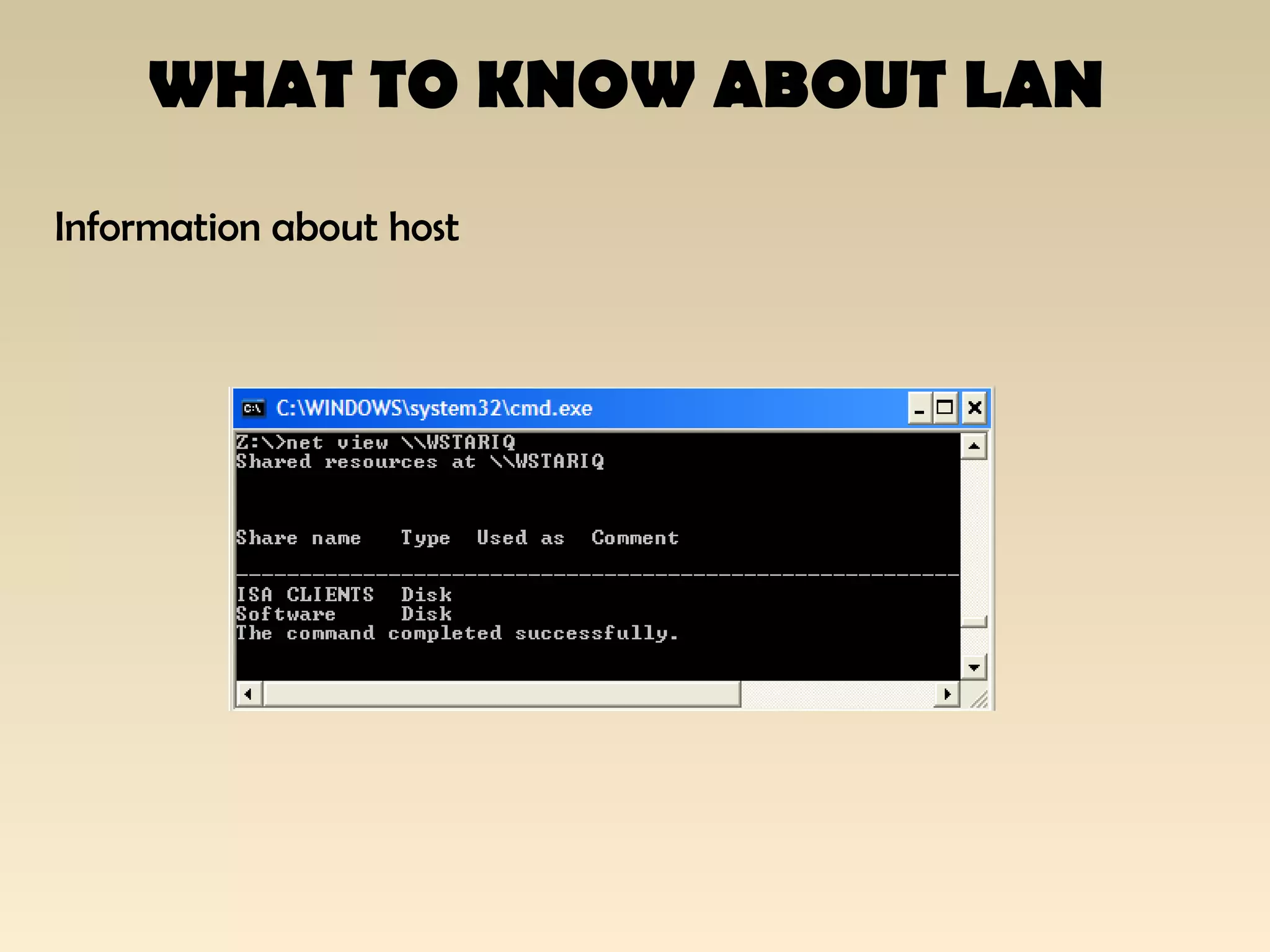 WHAT TO KNOW ABOUT LAN
Information about host
 