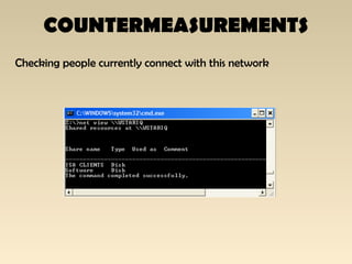 COUNTERMEASUREMENTS
Checking people currently connect with this network
 