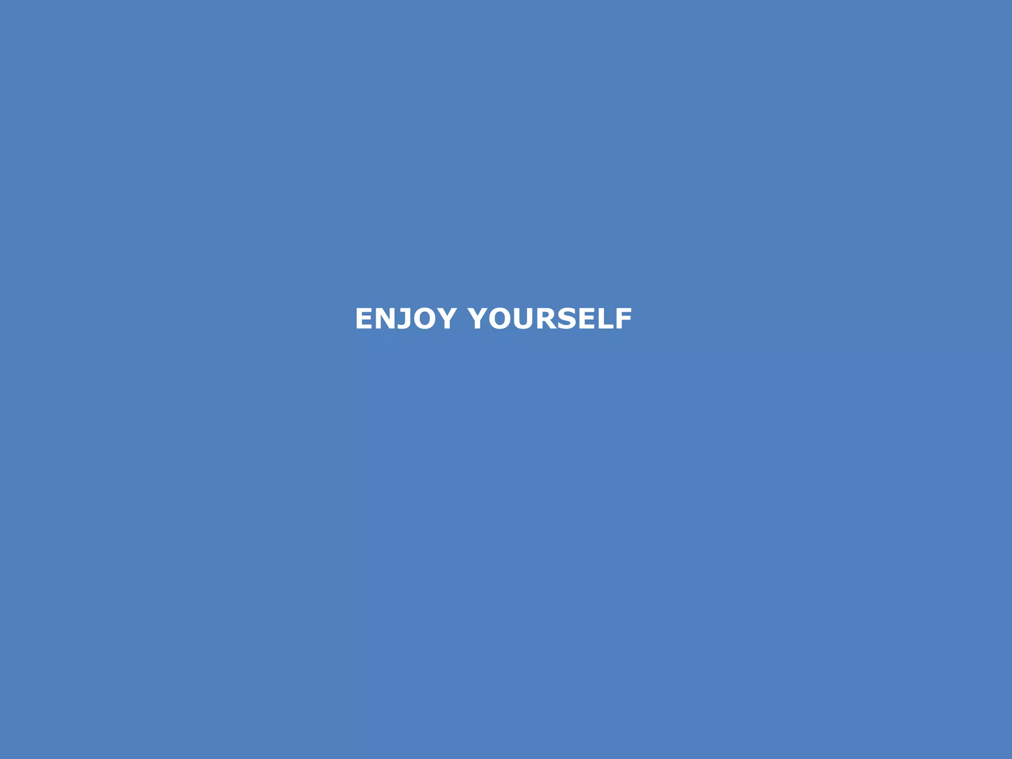ENJOY YOURSELF 