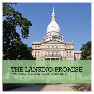 THE LANSING PROMISE
A Marketing Proposal by Impact Creative Group
 