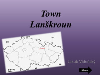 Town
Lanškroun
Jakub Vídeňský
Menu
 