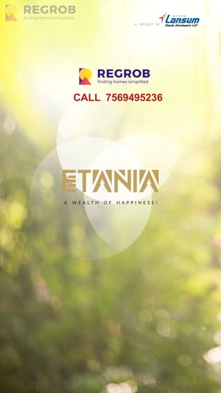A W E A L T H O F H A P P I N E S S !
Etania Developers LLPA PROJECT BY
CALL 7569495236
 