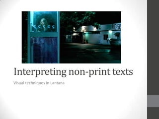 Interpreting non-print texts Visual techniques in Lantana 