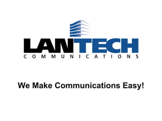 We Make Communications Easy! 