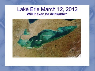 Lake Erie March 12, 2012
Will it even be drinkable?
 